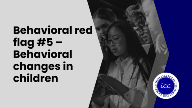 Behavioral red flag #5 – Behavioral changes in children