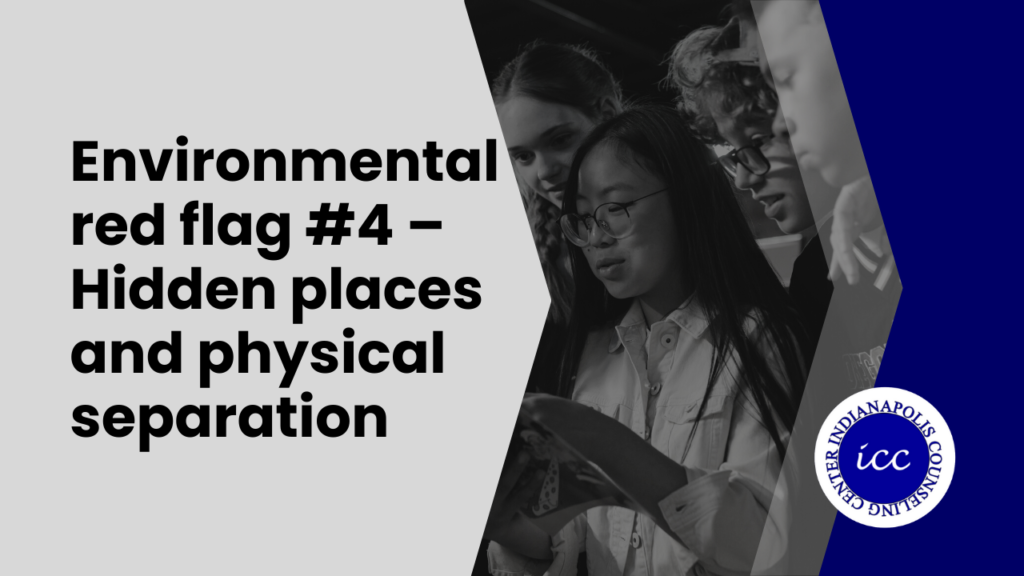 Environmental red flag #4 – Hidden places and physical separation